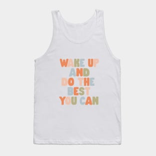 Wake Up and Do The Best You Can in Orange Pink Green and Blue Tank Top